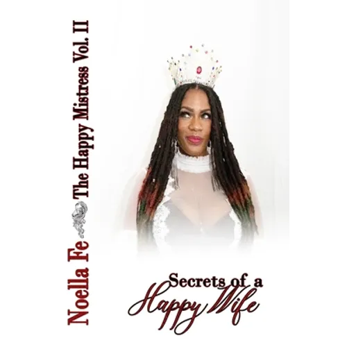 The Happy Mistress Volume II: Secrets of a Happy Wife