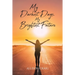 My Darkest Days, My Brightest Future