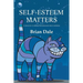 Self-Esteem Matters: 52 Ways in 52 Weeks to Enhance Self-Esteem