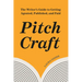 Pitch Craft: The Writer's Guide to Getting Agented, Published, and Paid