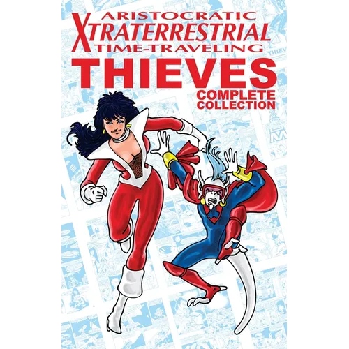 Aristocratic Xtraterrestrial Time-Traveling Thieves: The Complete Collection