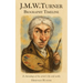 J.M.W. Turner Biography Timeline: A chronology of the artist's life and works