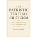 The Patristic Textual Criticism of the Old and New Testament
