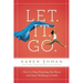 Let. It. Go.: How to Stop Running the Show and Start Walking in Faith