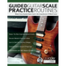 Guided Guitar Scale Practice Routines: Master Every Essential Guitar Scale in this Comprehensive 10-Week Course