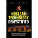 Nuclear Technology Demystified: Everything You Need to Know About Everything Nuclear