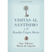 Visitas Al Santísimo Sacramento Y a la Santísima Virgen María = Visions to Sainthood