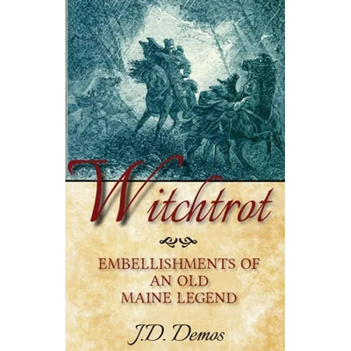 Witchtrot: Embellishments of an Old Maine Legend