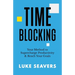 Time-Blocking: Your Method to Supercharge Productivity & Reach Your Goals