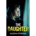 The Daughter: A totally addictive psychological thriller with a shocking final twist