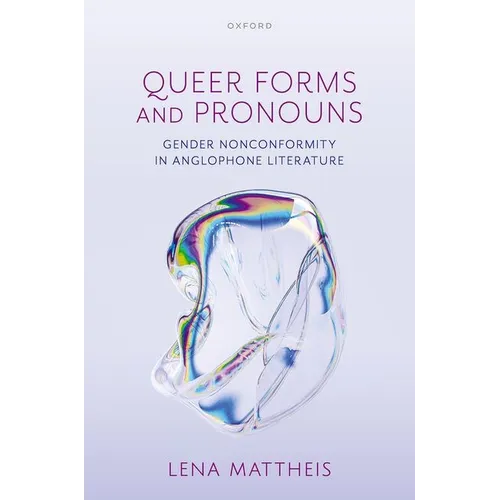 Queer Forms and Pronouns: Gender Nonconformity in Anglophone Literature