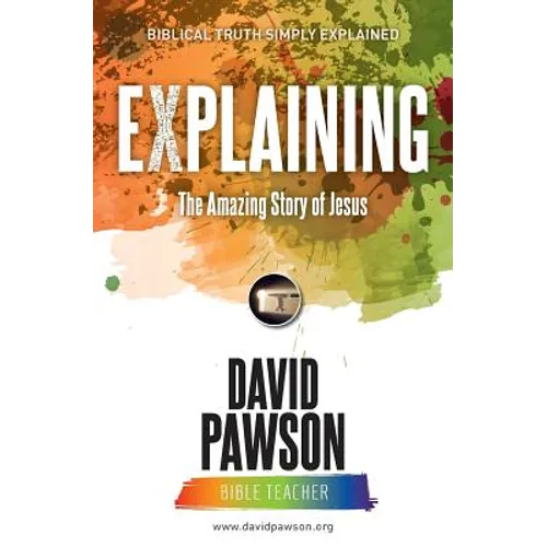 EXPLAINING The Amazing Story of Jesus