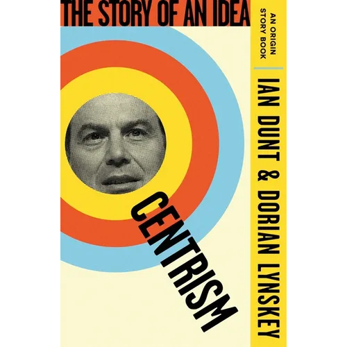 Centrism: The Story of an Idea (an Origin Story Book)