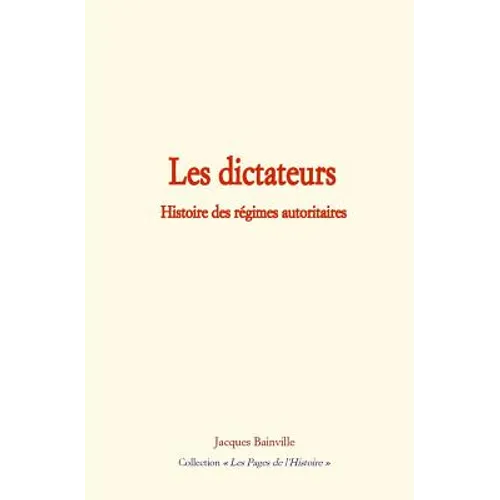 Les Dictateurs: Histoire Des R