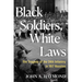 Black Soldiers, White Laws: The Tragedy of the 24th Infantry in 1917 Houston