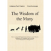 The Wisdom of the Many: How to create Self-Organisation and how to use Collective Intelligence in Companies and in Society From Management to ManagemA