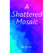 A Shattered Mosaic