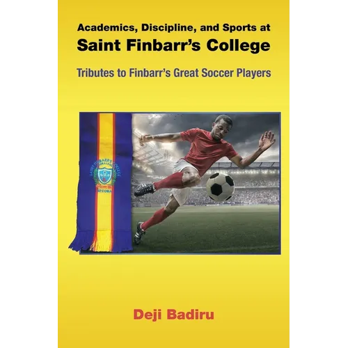 Academics, Discipline, and Sports at Saint Finbarr's College: Tributes to Finbarr's Great Soccer Players