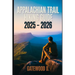 Appalachian Trail Hiking Guide 2025 - 2026: Essential Tips, Navigation, Packing Lists, and Trail Details for Every Skill Level.