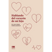 Hablando del corazón de mi hijo