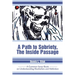 A Path to Sobriety, the Inside Passage: A Common Sense Book on Understanding Alcoholism and Addiction