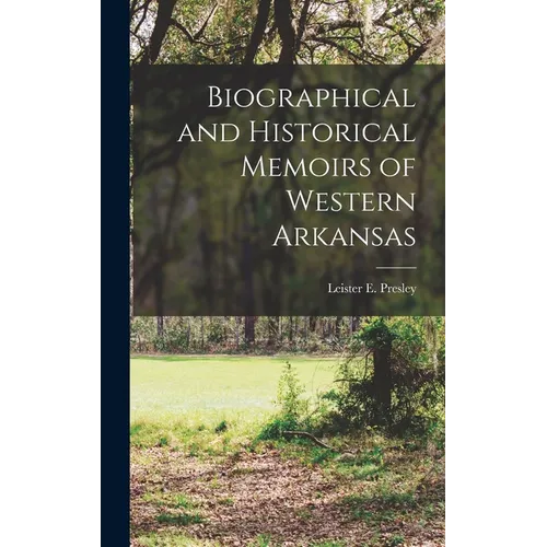 Biographical and Historical Memoirs of Western Arkansas