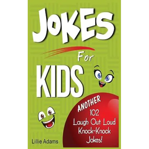 Jokes For Kids: Another 102 Laugh Out Loud Knock-Knock Jokes!