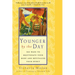 Younger by the Day: 365 Ways to Rejuvenate Your Body and Revitalize Your Spirit