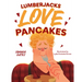Lumberjacks Love Pancakes