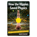 How the Hippies Saved Physics: Science, Counterculture, and the Quantum Revival