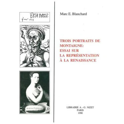 Trois Portraits de Montaigne: Essai Sur La Representation a la Renaissance
