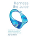 Harness the Juice: How to Surf the Impending Tsunami of Technological Innovation without Wiping Out