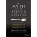 The Myth of the Silver Spoon: Navigating Family Wealth and Creating an Impactful Life
