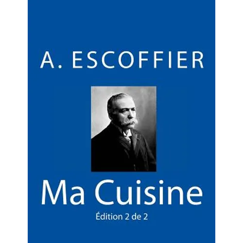 Ma Cuisine: Edition 2 de 2: Auguste Escoffier l'original de 1934 - Paperback