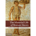 The Material Life of Roman Slaves