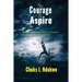 The Courage To Aspire: Thoughts On Moments Of Love, Kindness, Encouragement, And Aspiration