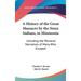 A History of the Great Massacre by the Sioux Indians, in Minnesota: Including the Personal Narratives of Many Who Escaped