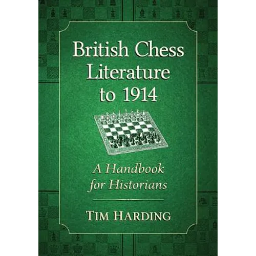 British Chess Literature to 1914: A Handbook for Historians