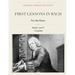First Lessons in Bach, Books I and II Complete for the Piano: 28 Short Pieces for Piano