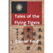 Tales of the Flying Tigers: Five Books about the American Volunteer Group, Mercenary Heroes of Burma and China