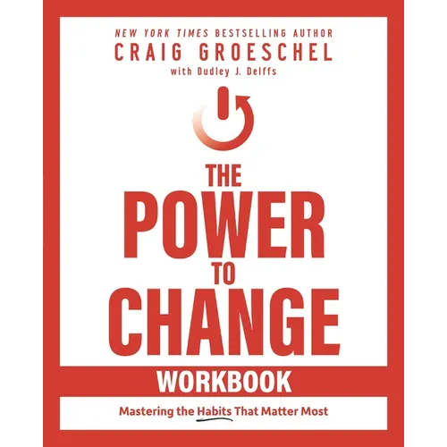 The Power to Change Workbook: Mastering the Habits That Matter Most