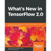 What's New in TensorFlow 2.0