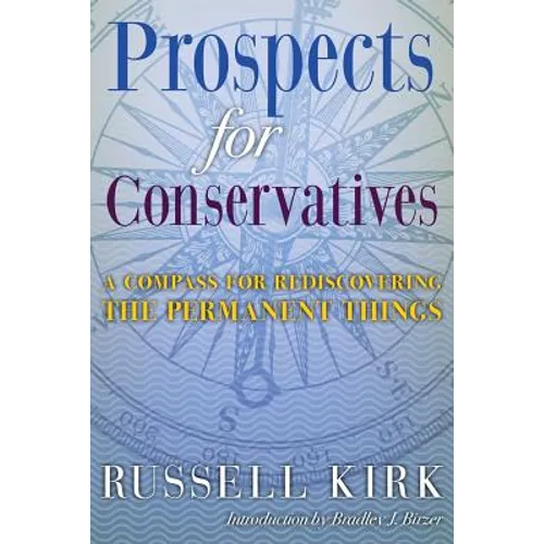 Prospects for Conservatives: A Compass for Rediscovering the Permanent Things