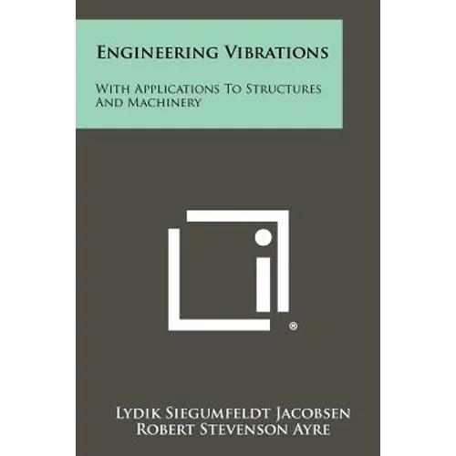 Engineering Vibrations: With Applications To Structures And Machinery