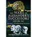 The Wars of Alexander's Successors 323 - 281 BC: Volume 1 - Commanders and Campaigns