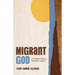 Migrant God: A Christian Vision for Immigrant Justice
