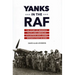 Yanks in the RAF: The Story of Maverick Pilots and American Volunteers Who Joined Britain's Fight in WWII