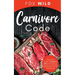 Carnivore Code The Ultimate Guide to Carnivore Diet, the Ideal Way To Restore Our Ancestral Diet that Burns Fat and Builds Muscle