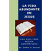 La Vida Abundante en Jesús