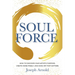 Soulforce: How to Discover Your Artistic Purpose, Create More Freely, and Make Art That Matters